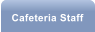 Cafeteria Staff