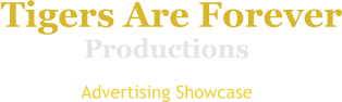 Productions Tigers Are Forever Advertising Showcase